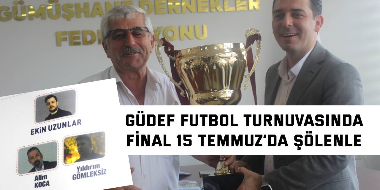 GÜDEF futbol turnuvasında  final 15 Temmuz’da şölenle