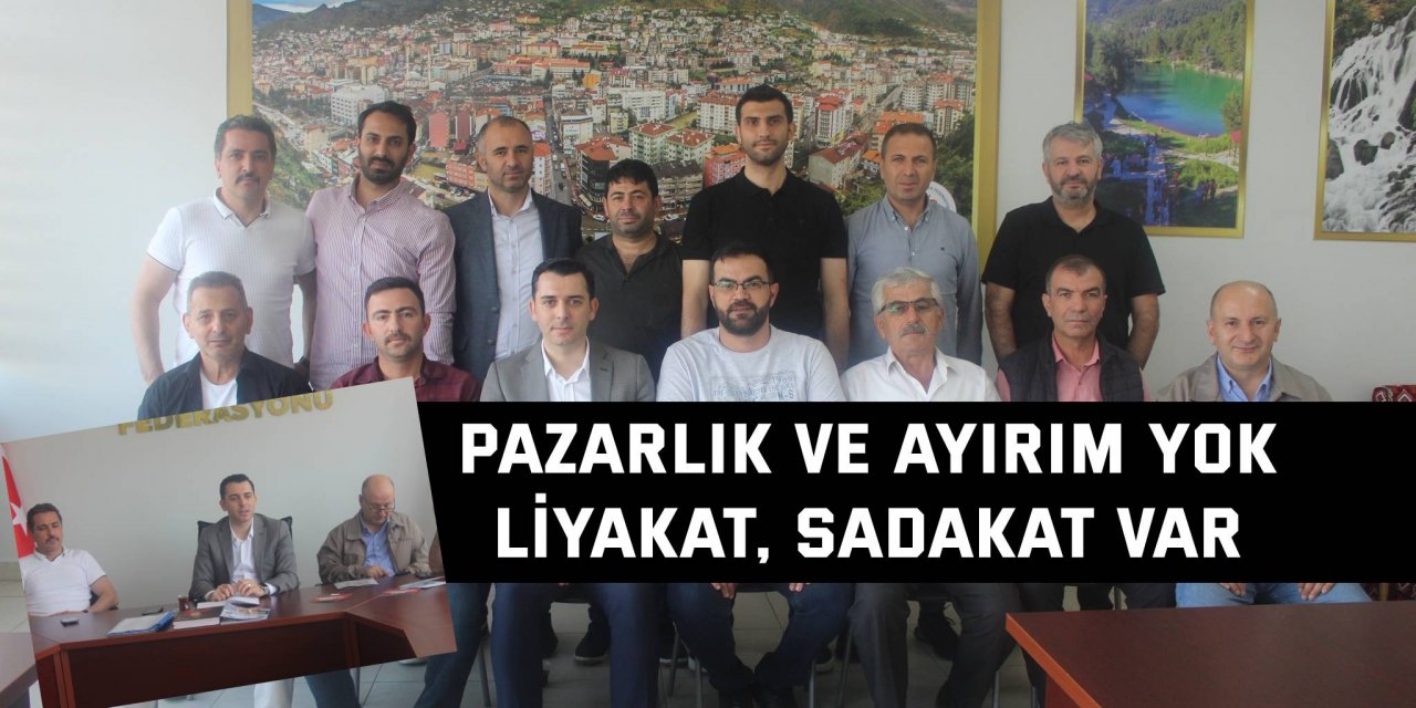 Pazarlık ve ayırım yok  Liyakat, sadakat var