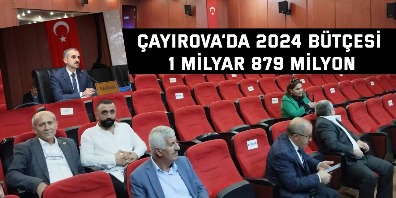 Çayırova’da 2024 bütçesi 1 milyar 879 milyon