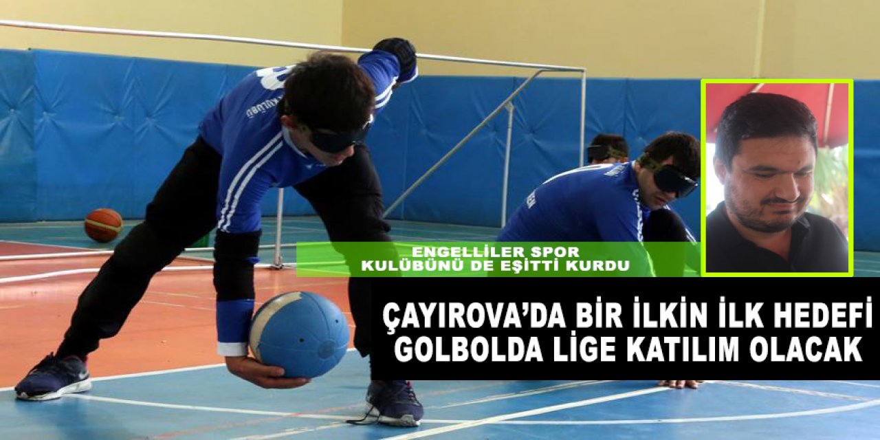 Çayırova’da bir ilkin ilk hedefi  golbolda lige katılım olacak