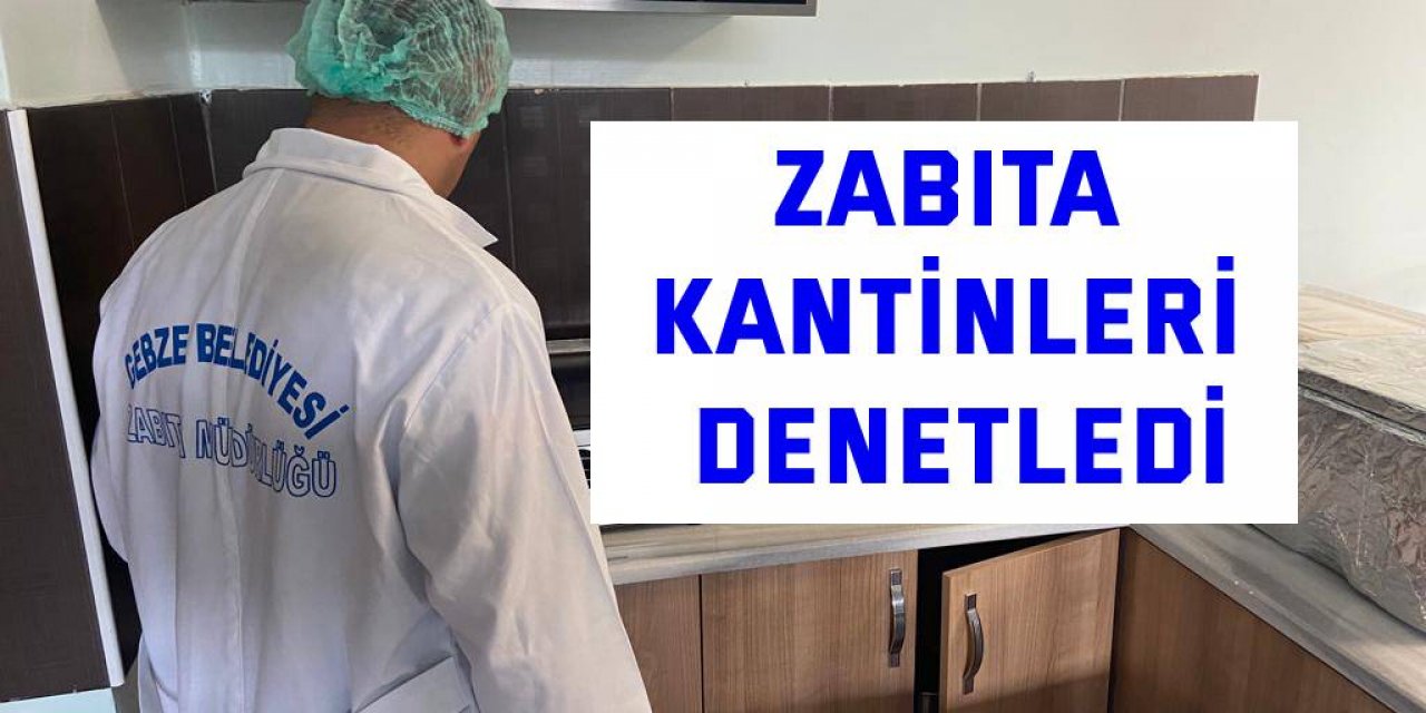 Zabıta kantinleri denetledi