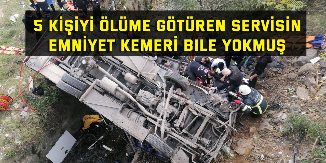 5 kişiyi ölüme götüren servisin  emniyet kemeri bile yokmuş