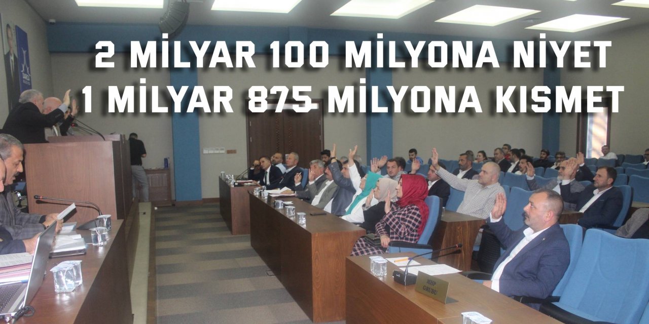 2 milyar 100 milyona niyet  1 milyar 875 milyona kısmet