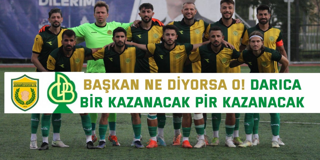 Başkan ne diyorsa o! Darıca  bir kazanacak pir kazanacak