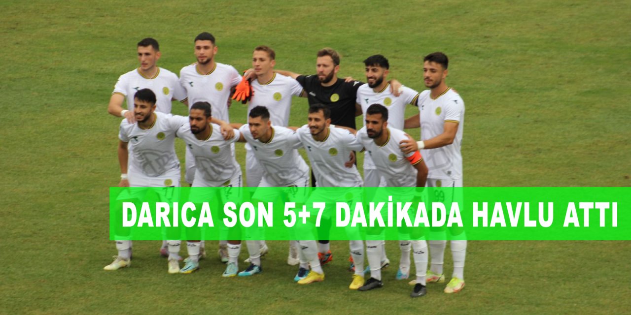 Darıca son 5+7 dakikada havlu attı