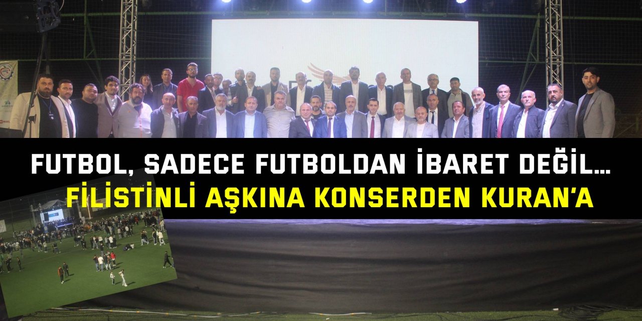 FUTBOL, SADECE FUTBOLDAN İBARET DEĞİL…  Filistinli aşkına konserden Kuran’a