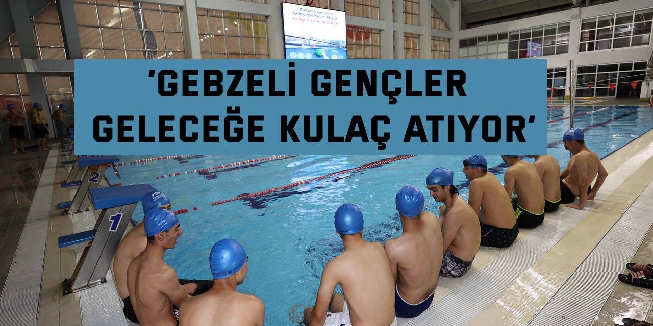 ‘Gebzeli Gençler Geleceğe Kulaç Atıyor’