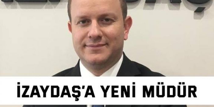 İZAYDAŞ’a yeni müdür:  Abdullah Kağanoğlu