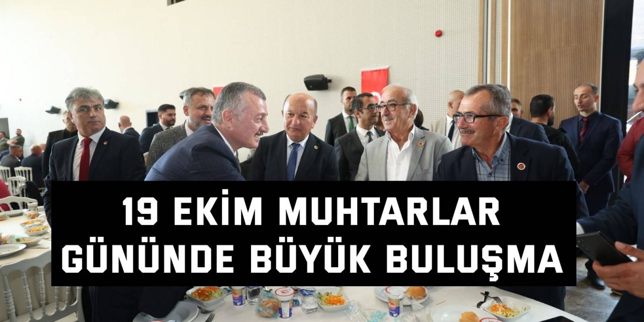 19 Ekim Muhtarlar Gününde büyük buluşma