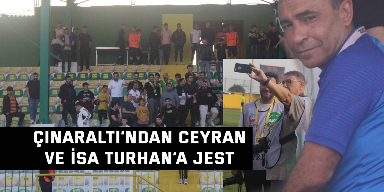 Çınaraltı’ndan Ceyran  ve İsa Turhan’a jest