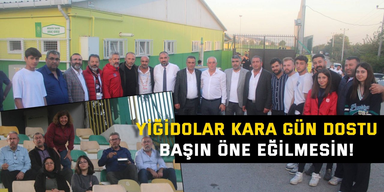 YİĞİDOLAR KARA GÜN DOSTU     Başın öne eğilmesin!