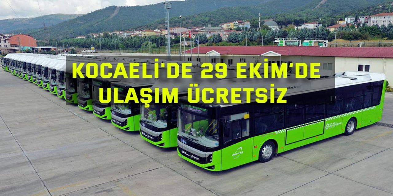 Kocaeli'de 29 Ekim’de ulaşım ücretsiz