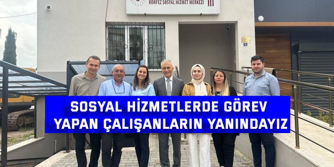 Sosyal hizmetlerde görev  yapan çalışanların yanındayız