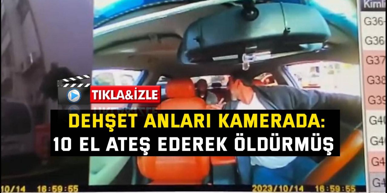 Dehşet anları kamerada: 10 el ateş ederek öldürmüş