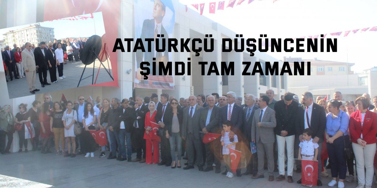 Atatürkçü düşüncenin  şimdi tam zamanı