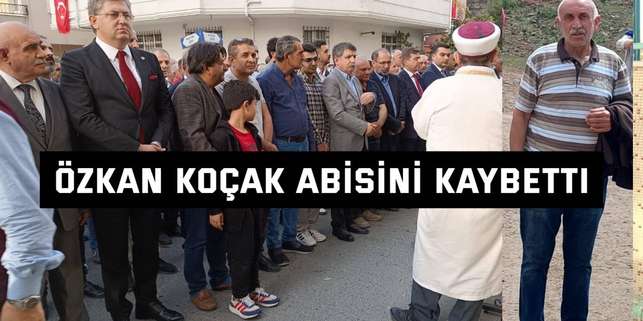 Özkan Koçak abisini kaybetti