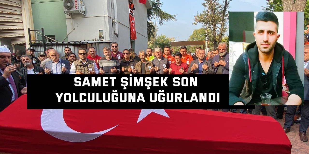 Samet Şimşek son yolculuğuna uğurlandı