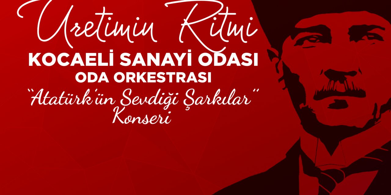 Atatürk’ün Sevdiği Şarkılar Konseri’nde buluşuyoruz