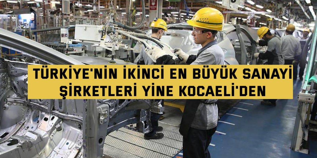 Türkiye'nin ikinci en büyük sanayi şirketleri yine Kocaeli'den