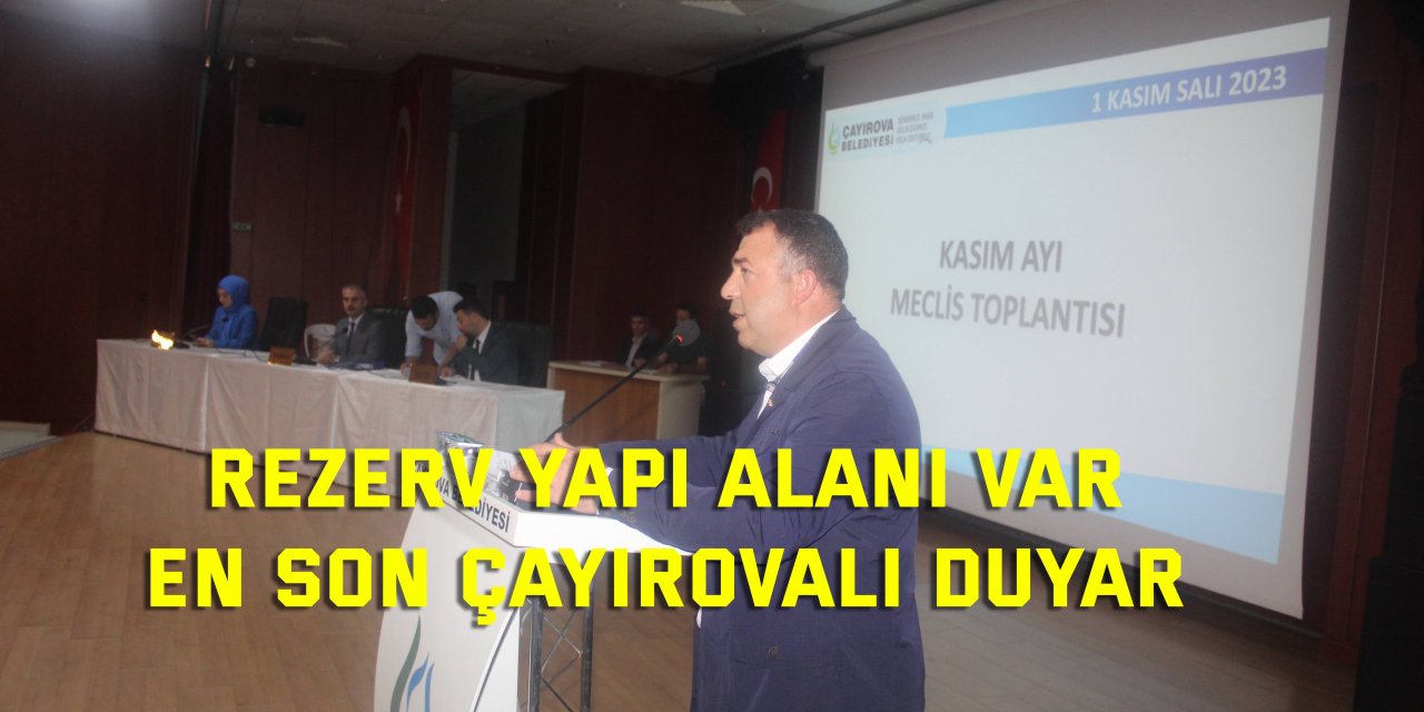 Rezerv yapı alanı var: En son Çayırovalı duyar