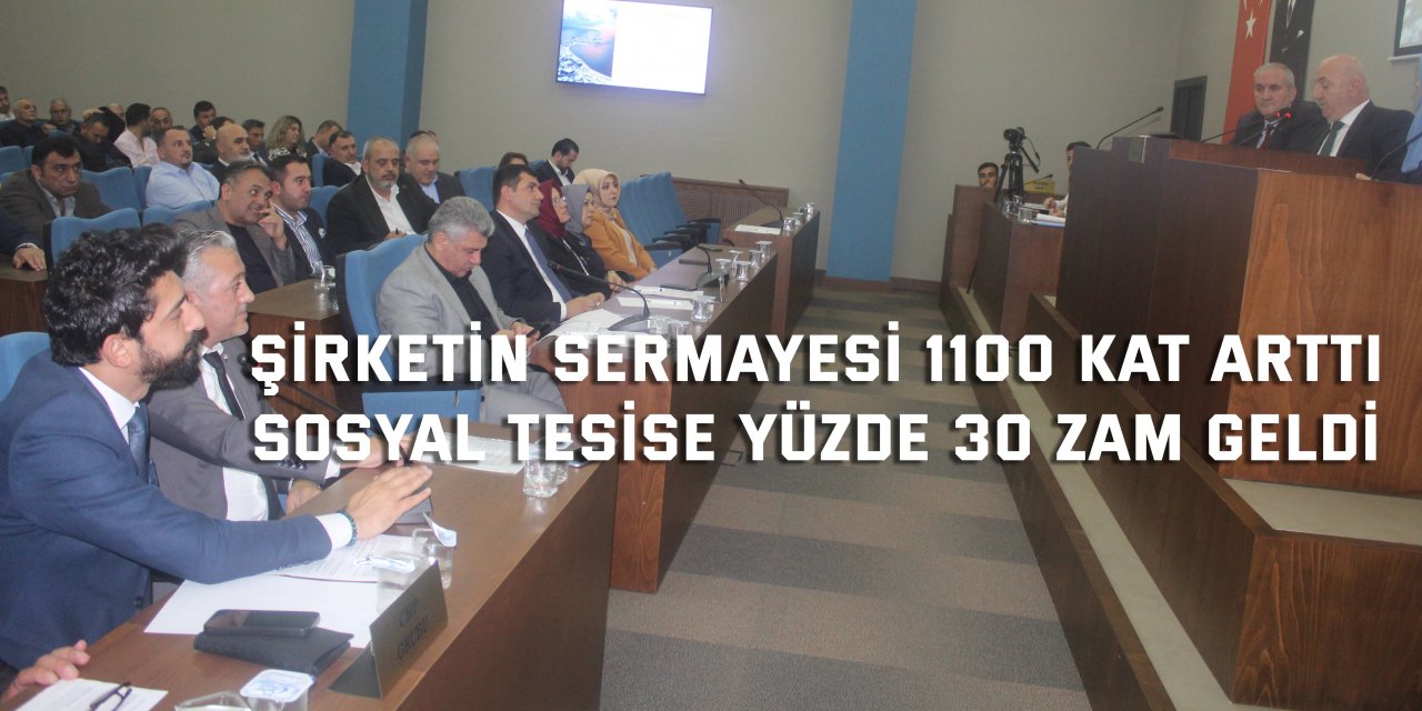 Şirketin sermayesi 1100 kat arttı  Sosyal tesise yüzde 30 zam geldi