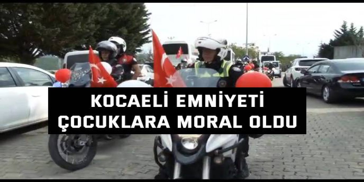 Kocaeli emniyeti, çocuklara moral oldu