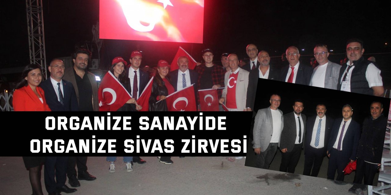 Organize sanayide  Organize Sivas zirvesi