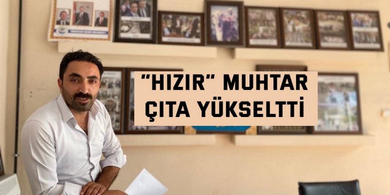 “Hızır” muhtar çıta yükseltti