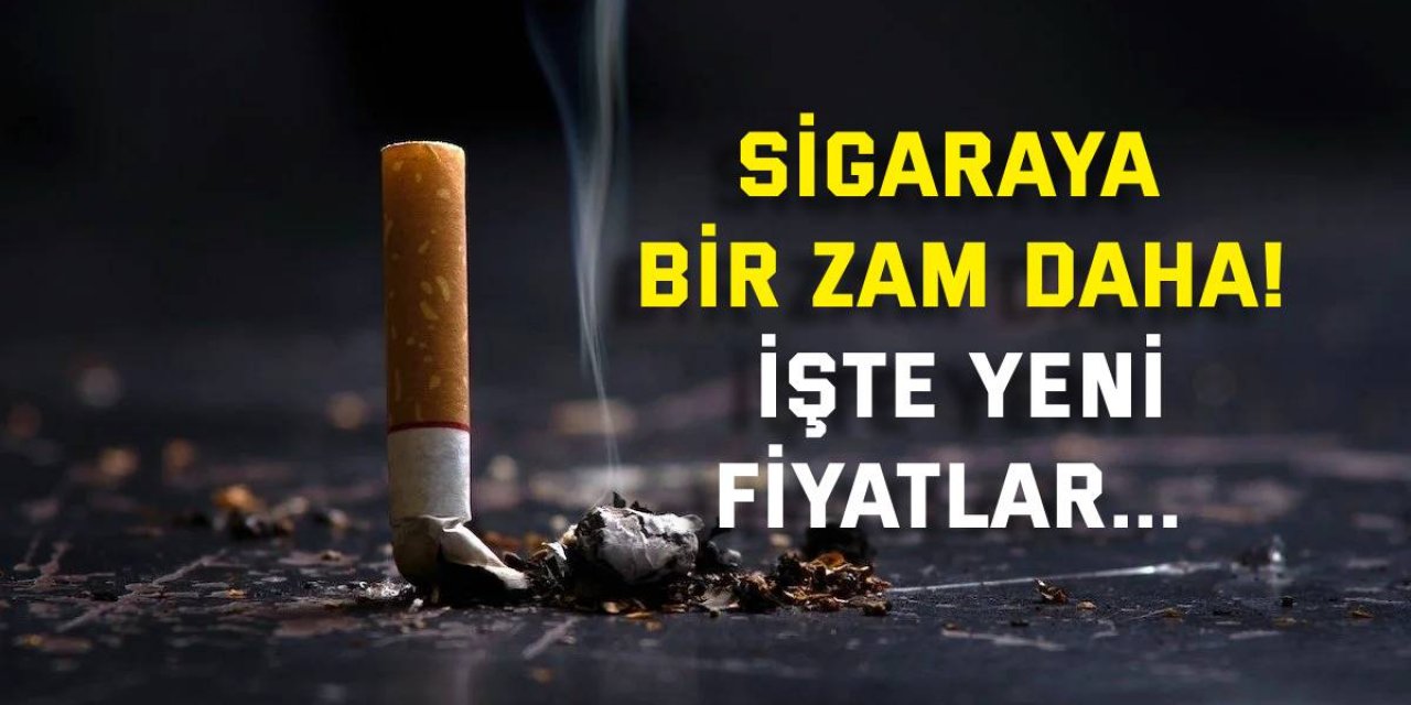 Bir sigara grubuna daha zam geldi! İşte yeni fiyatlar