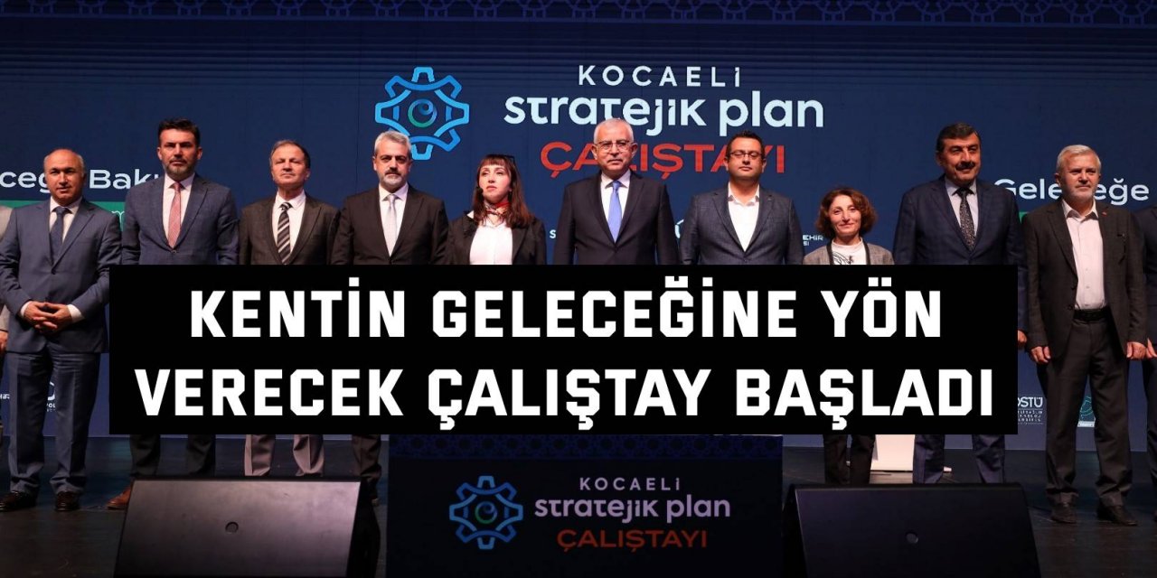 Kentin geleceğine yön verecek çalıştay başladı