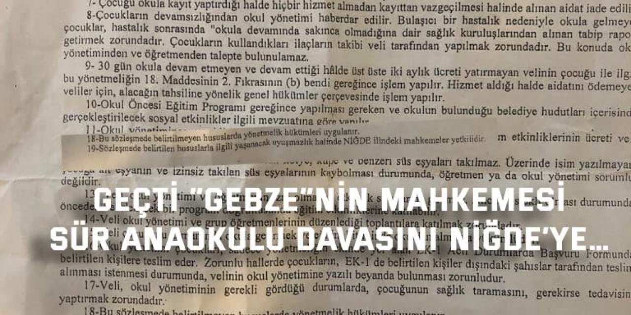 Geçti “Gebze”nin Mahkemesi  Sür anaokulu davasını Niğde’ye…