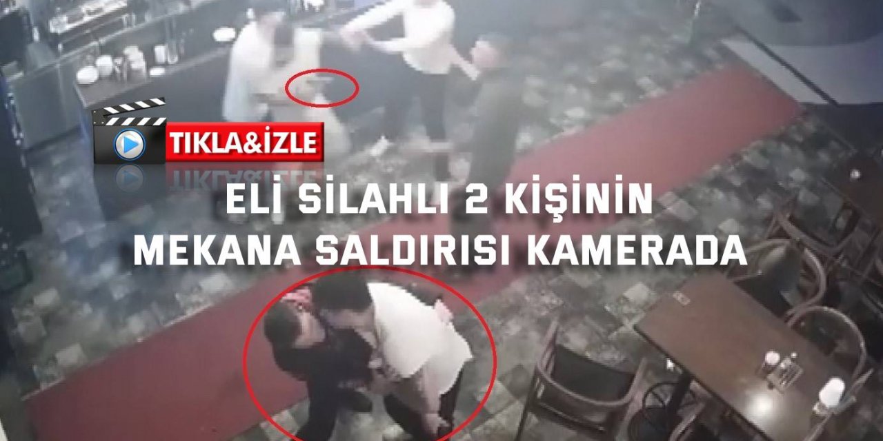 Eli silahlı 2 kişinin mekana saldırısı kamerada