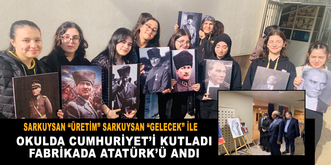 Okulda Cumhuriyet’i kutladı  Fabrikada Atatürk’ü andı