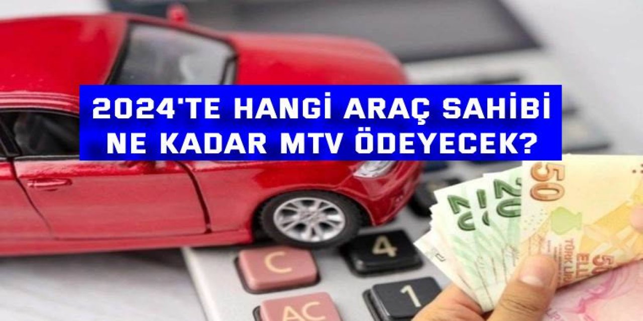 2024'te hangi araç sahibi ne kadar MTV ödeyecek?