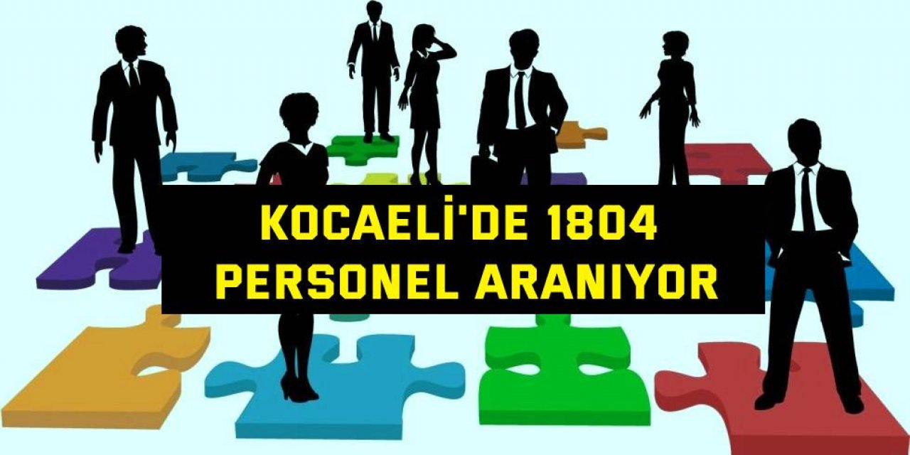 Kocaeli'de 1804 personel aranıyor