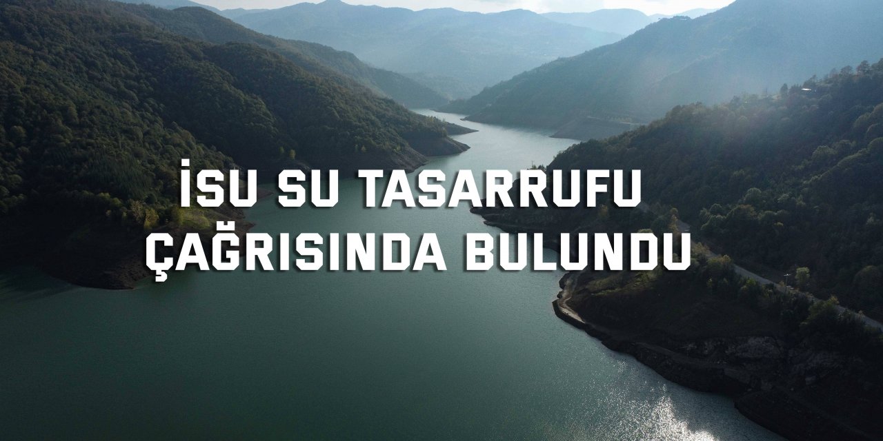 İSU su tasarrufu  çağrısında bulundu