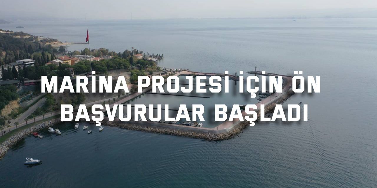 Marina projesi için ön  başvurular başladı