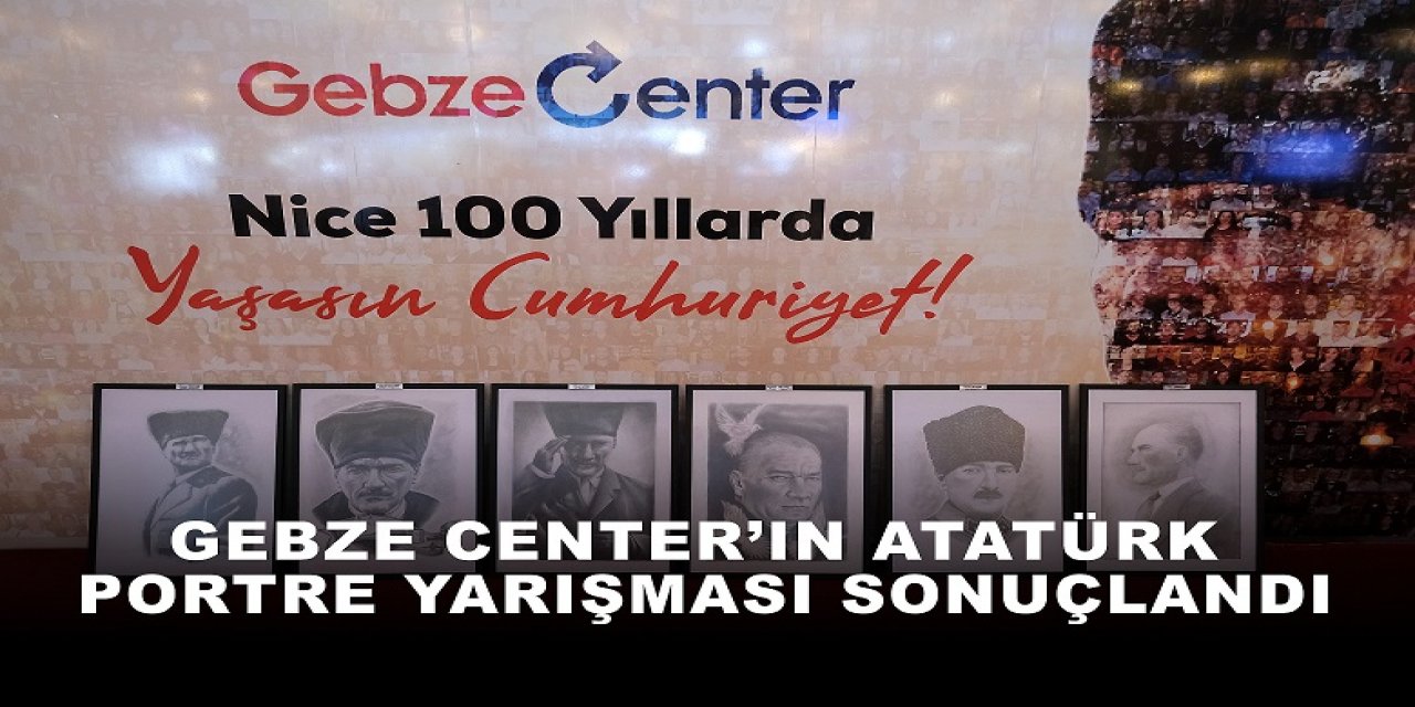 Gebze Center’ın Atatürk Portre Yarışması Sonuçlandı
