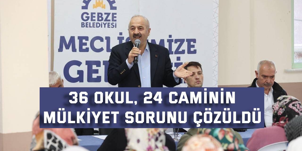 36 okul, 24 caminin mülkiyet sorunu çözüldü