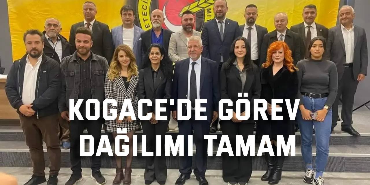 KOGACE'de görev dağılımı tamam