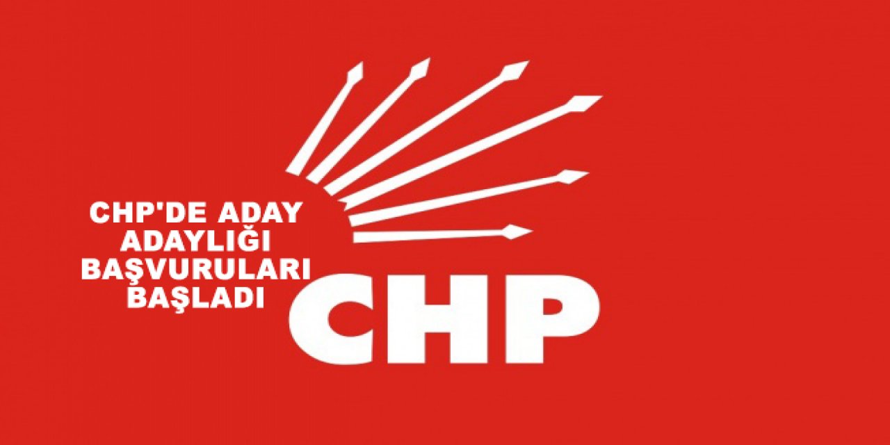 CHP'de aday adaylığı başvuruları başladı