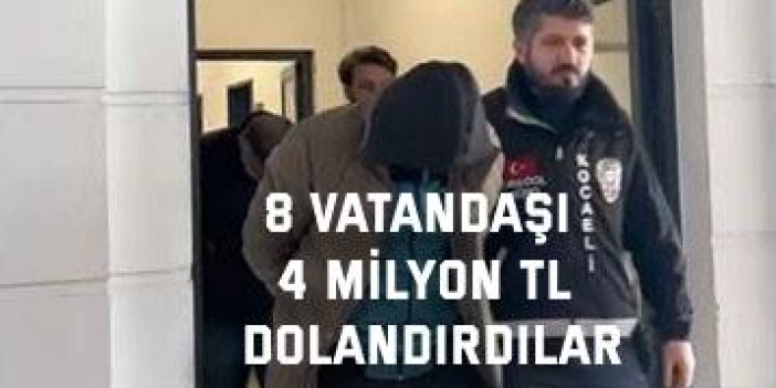 8 vatandaşı 4 milyon TL dolandırdılar