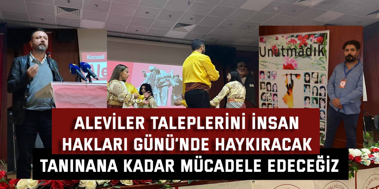 ALEVİLER TALEPLERİNİ İNSAN HAKLARI GÜNÜ’NDE HAYKIRACAK     Tanınana kadar mücadele edeceğiz