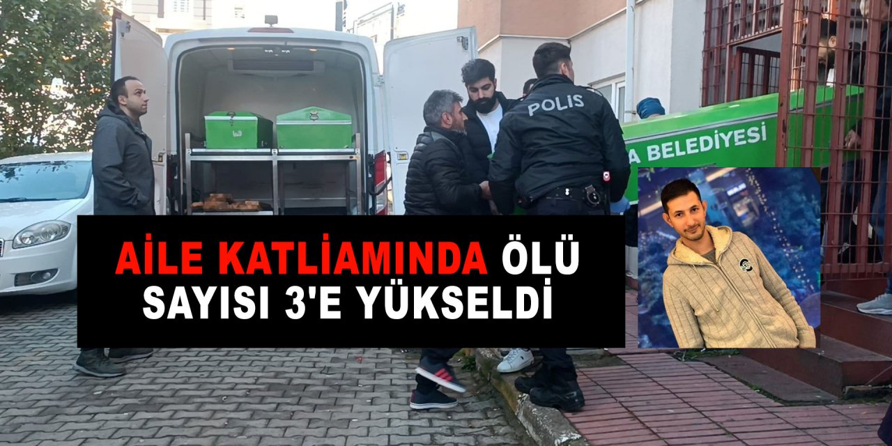 Aile katliamında ölü sayısı 3'e yükseldi