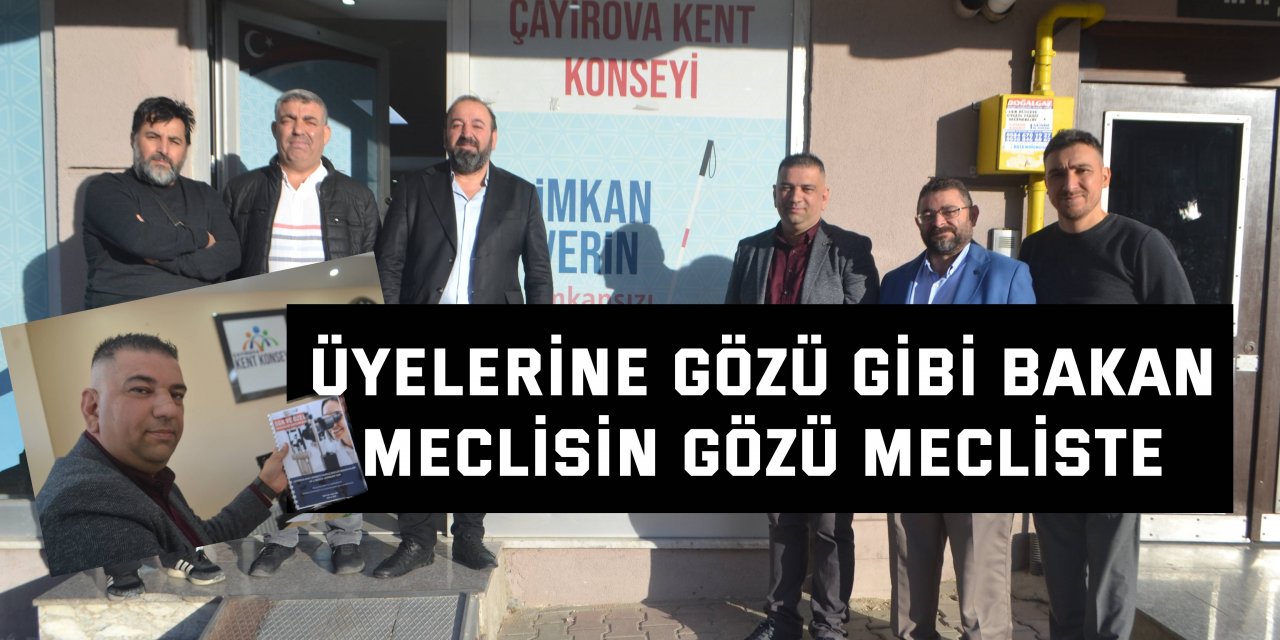 Üyelerine gözü gibi bakan  meclisin gözü mecliste