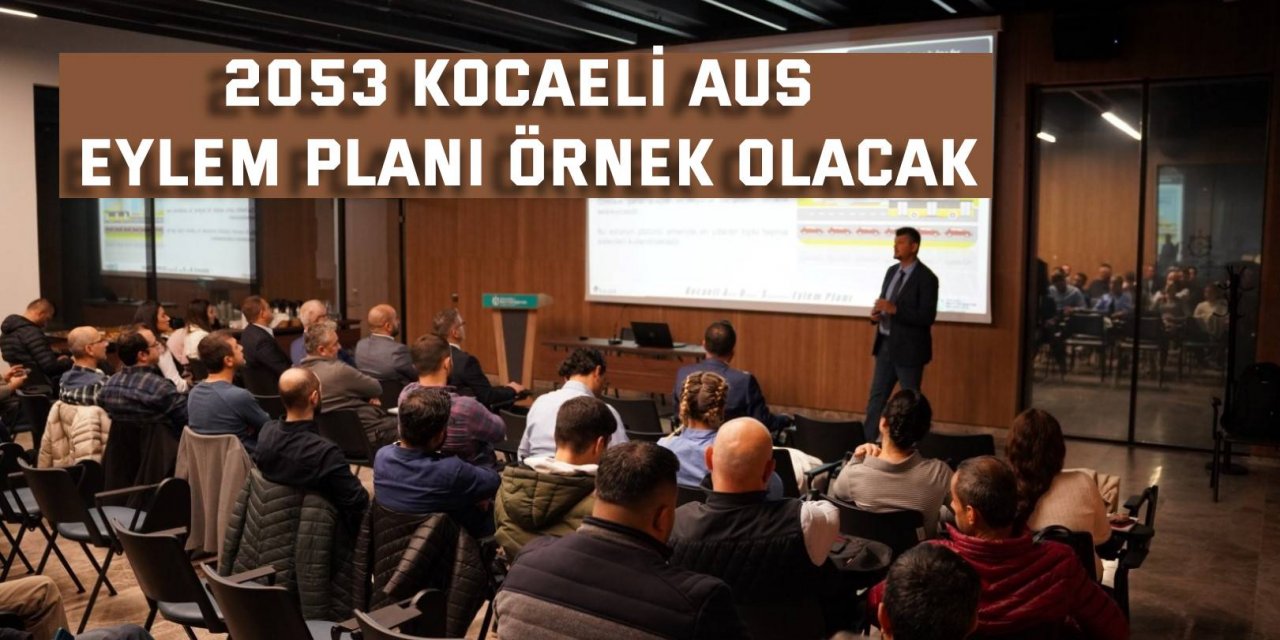 2053 Kocaeli AUS Eylem Planı örnek olacak