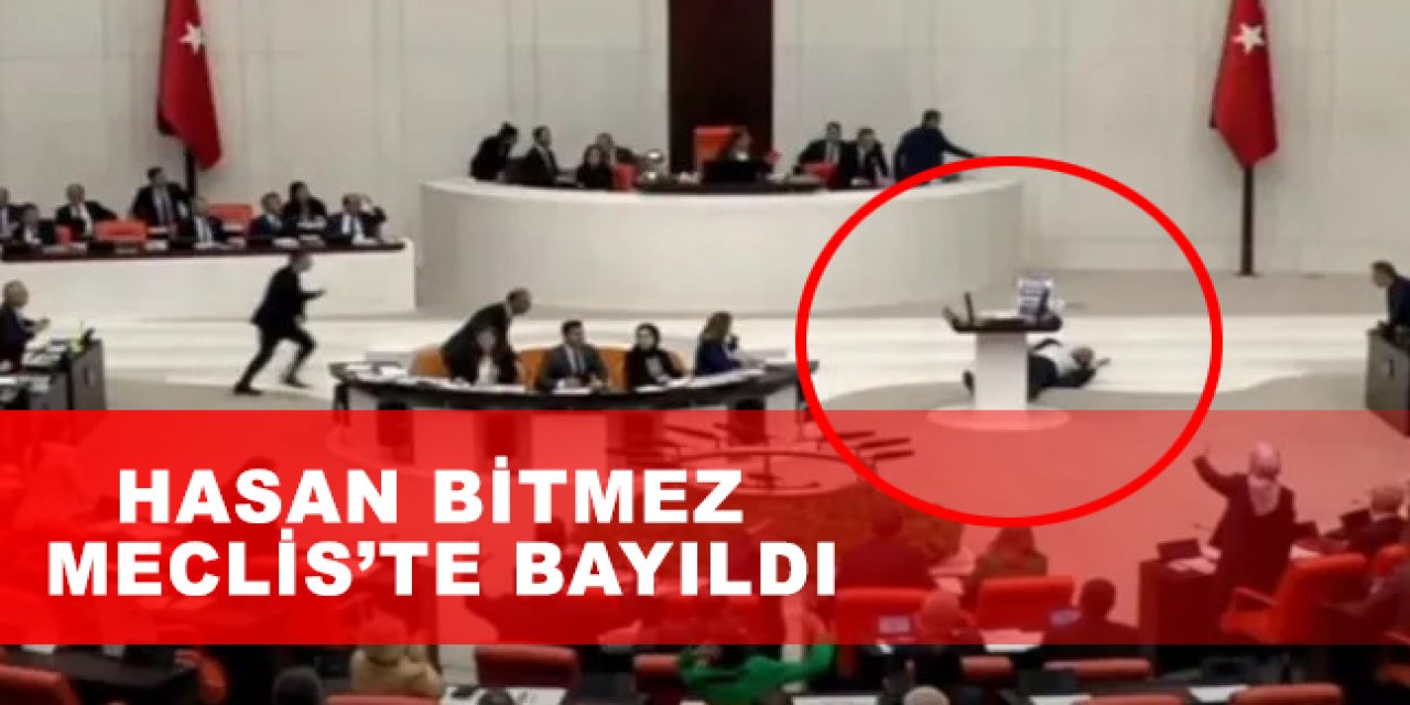 Hasan Bitmez mecliste bayıldı