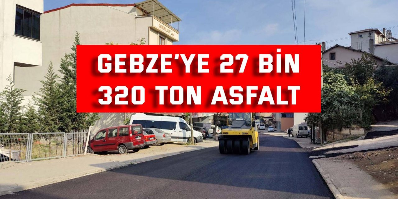 Gebze’ye 27 bin  320 ton asfalt