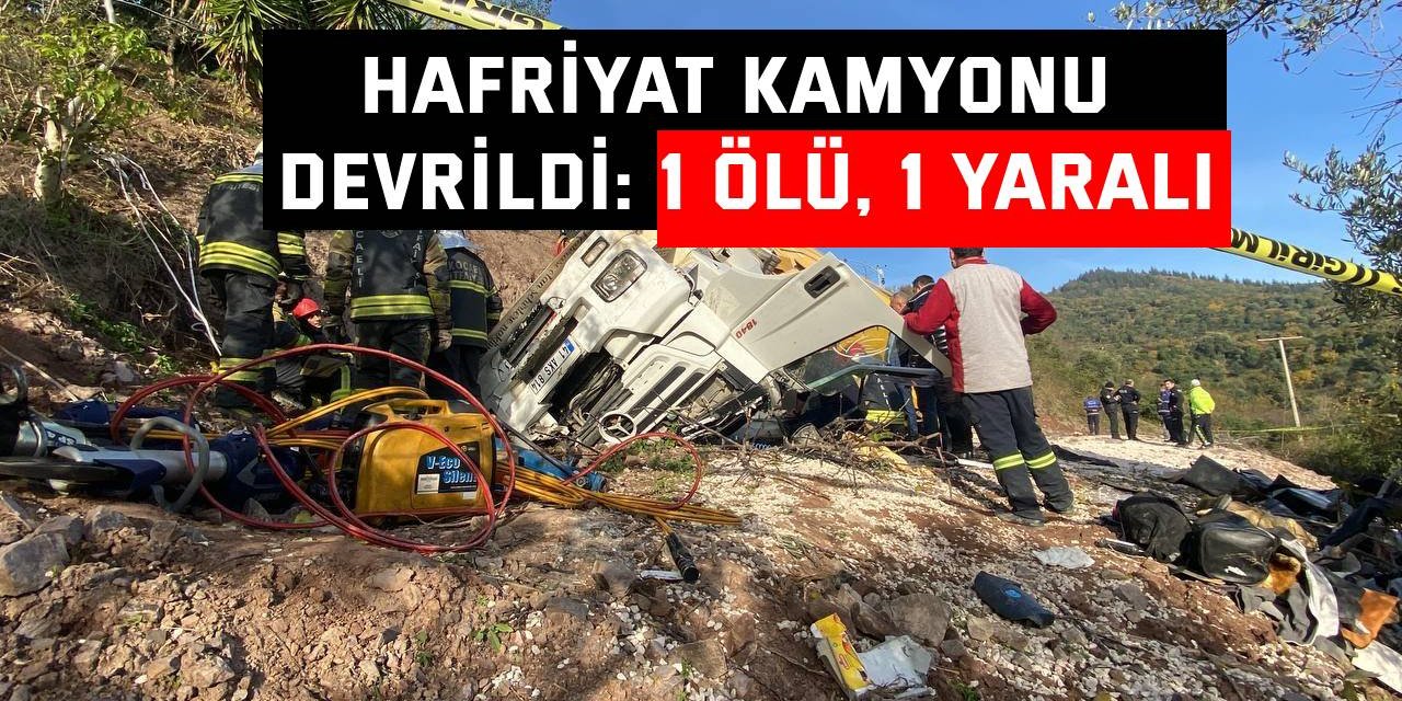 Hafriyat kamyonu  devrildi:1 ölü, 1 yaralı