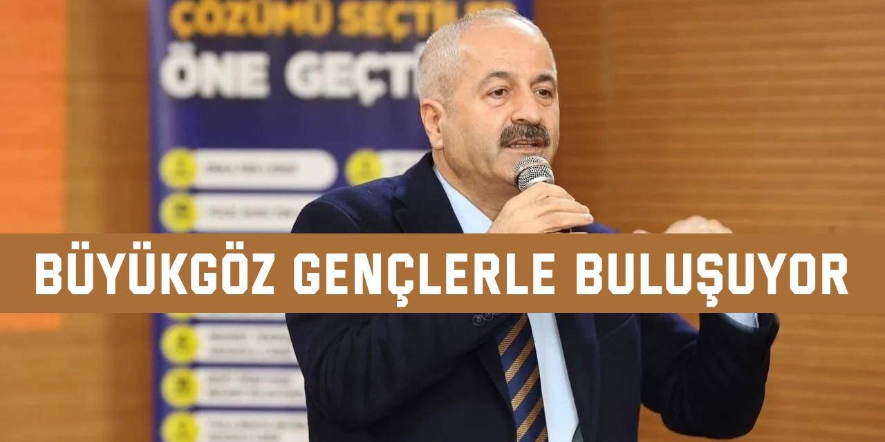 Büyükgöz gençlerle buluşuyor